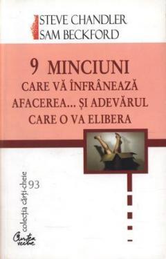 9 minciuni care va infraneaza afacerea... si adevarul care o va elibera 