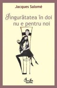 Singuratatea in doi nu e pentru noi Jacques Salomé