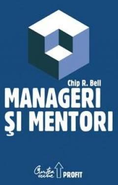 Manageri si mentori Chip R. Bell