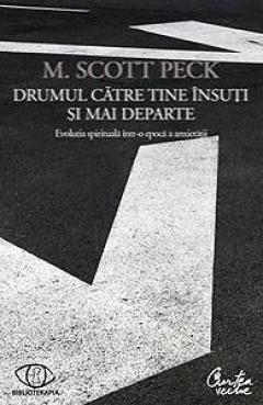 Drumul catre tine insuti si mai departe M. Scott Peck