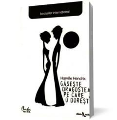 Gaseste dragostea pe care o doresti - Ghid practic pentru indragostiti