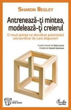 Antreneaza-Ti Mintea Modeleaza-Ti Creierul