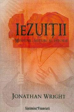 Iezuitii. Misiune, mituri si istorie 