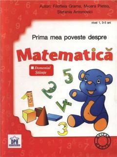 Prima mea poveste despre matematica. Nivel 1, 3-5 ani