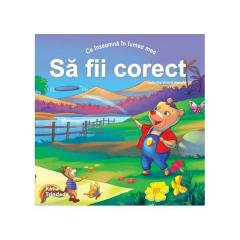 Ce inseamna in lumea mea - Sa fii corect