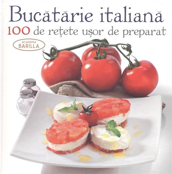 Coperta cărții: Bucataria Italiana - 100 de retete usor de preparat - lonnieyoungblood.com