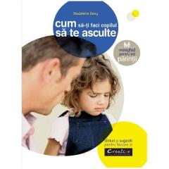 Cum sa iti faci copilul sa te asculte 