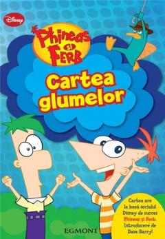 Phineas si Ferb - Cartea glumelor 
