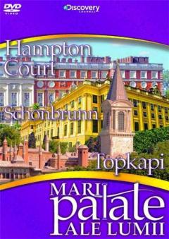 Mari Palate ale Lumii: Hampton Court - Schobrunn - Topkapi