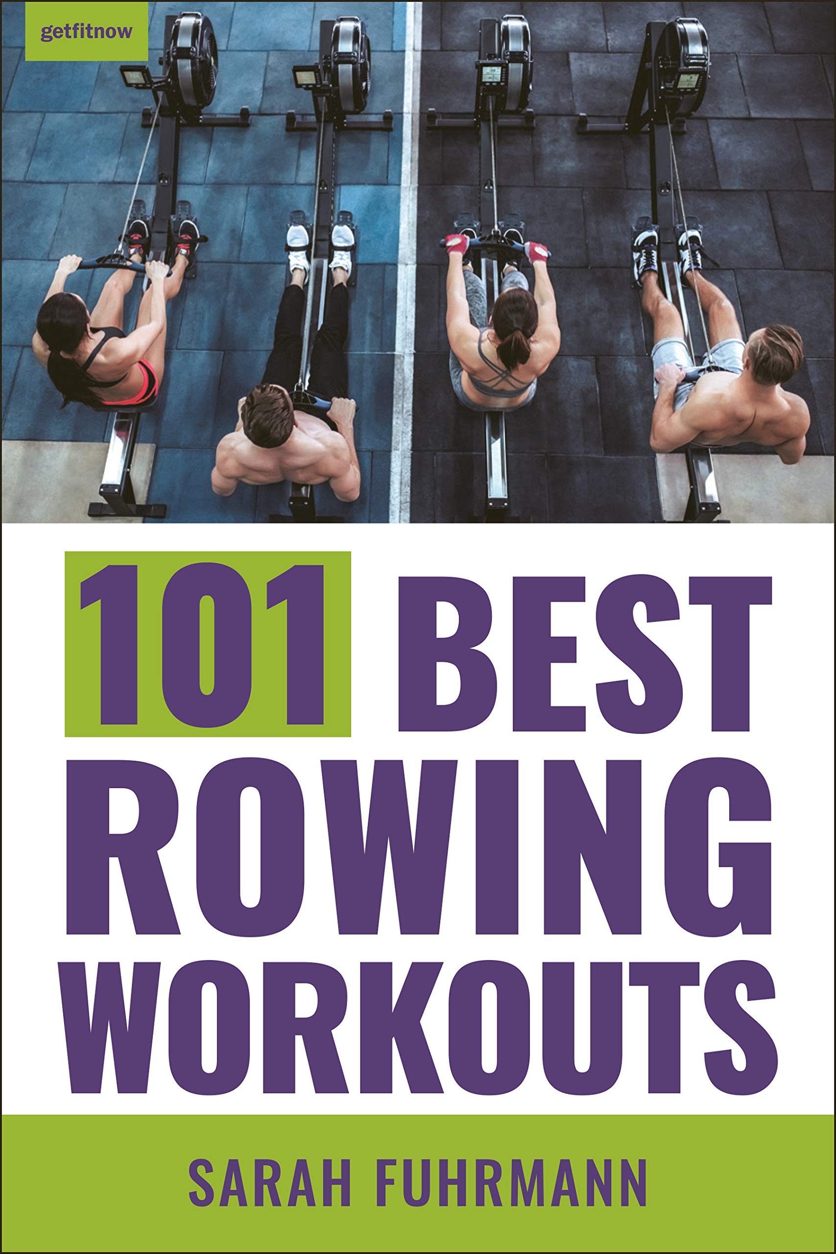 101 Best Rowing Workouts Sarah Fuhrmann