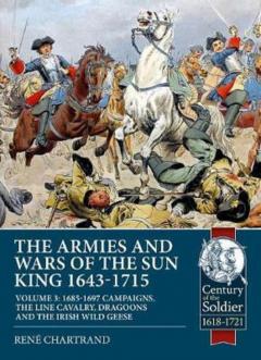 Coperta cărții 1685-1697 Campaigns, the Line Cavalry, Dragoons and the Irish Wild Geese