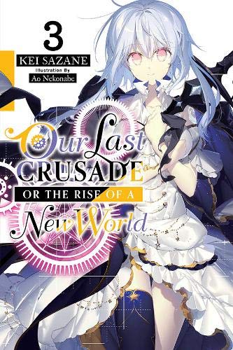 Our Last Crusade or the Rise of a New World (Light Novel) - Volume 3