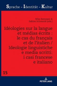 Ideologies sur la langue et medias ecrits : le cas du francais et de l'italien / Ideologie linguistiche e media scritti: i casi francese e italiano