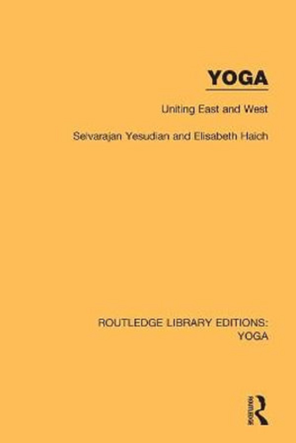 Yoga Uniting East and West Selvarajan Yesudian, Elisabeth Haich
