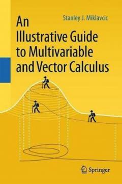 An Illustrative Guide to Multivariable and Vector Calculus