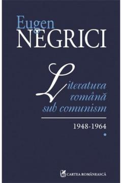 Literatura romana sub comunism. 1948-1964. Vol. I