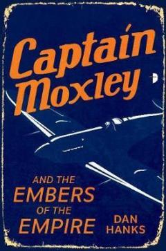 Captain Moxley and the Embers of the Empire