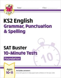 New KS2 English SAT Buster 10-Minute Tests: Grammar, Punctuation & Spelling - Foundation (for 2020)