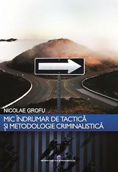 Mic indrumar de tactica si metodologie criminalistica
