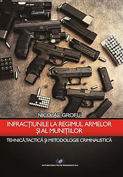 Infractiunile la regimul armelor si al munitiilor