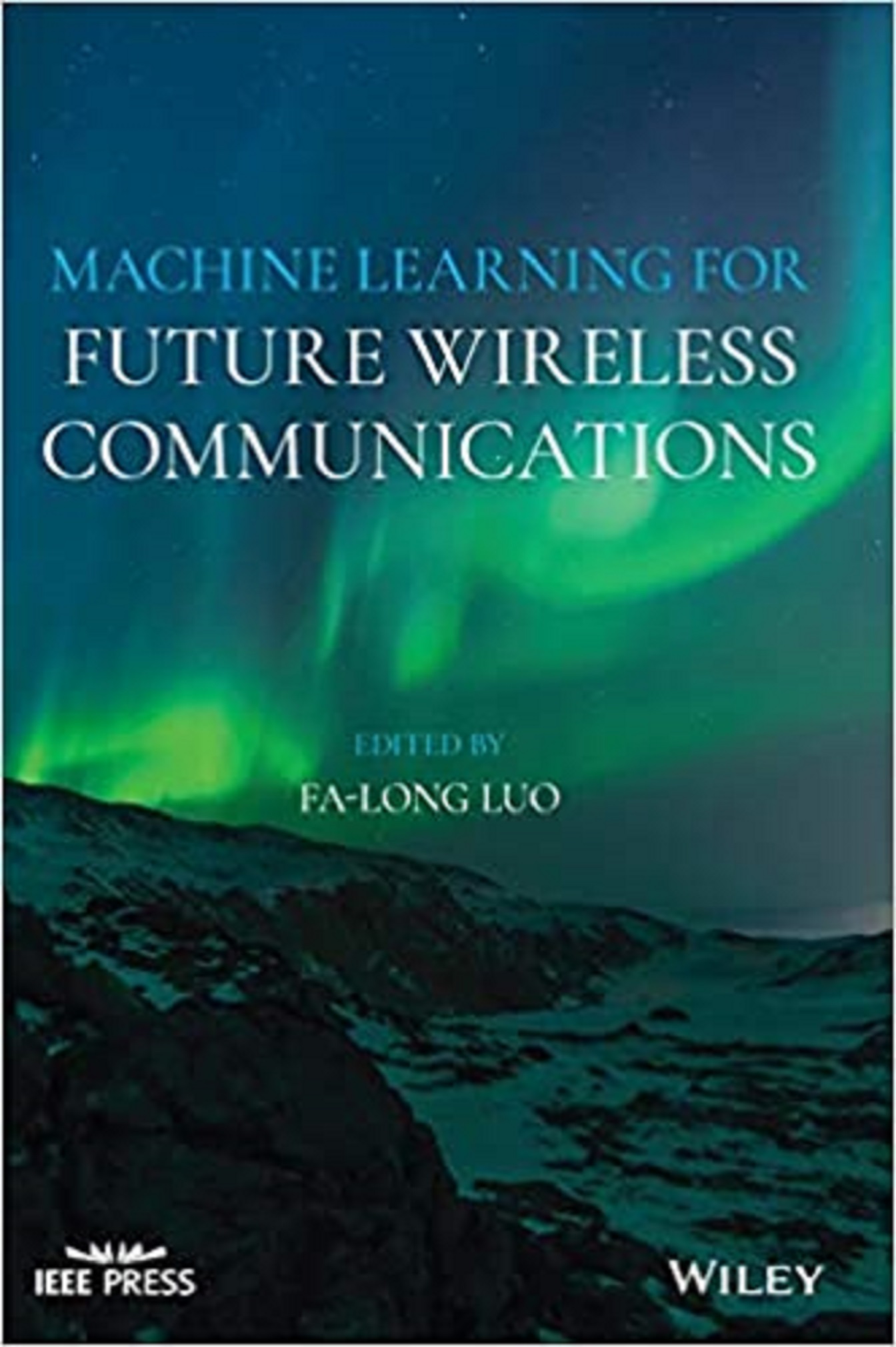 Machine Learning for Future Wireless Communications - Fa-Long Luo