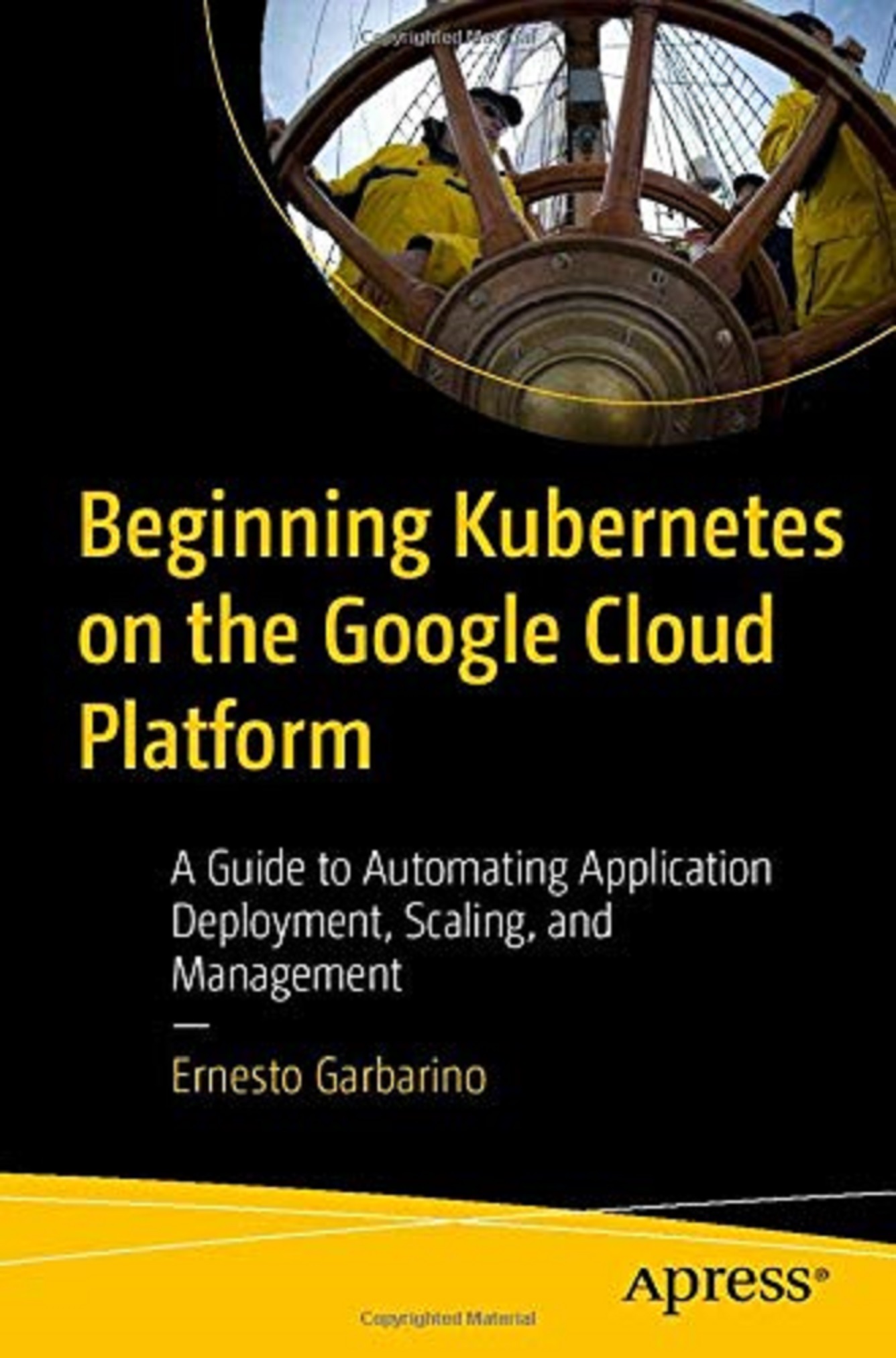 Beginning Kubernetes on the Google Cloud Platform - Ernesto Garbarino