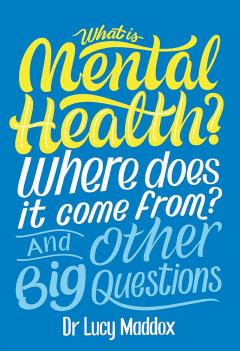 What is Mental Health? Where does it come from? And Other Big Questions