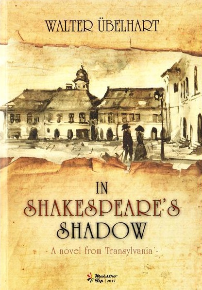In Shakespeare&#039;s Shadow - A Novel from Transylvania