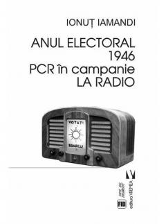 Anul electoral 1946. PCR in campanie la radio
