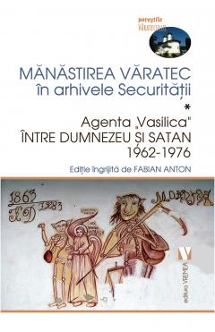 Manastirea Varatec in arhivele Securitatii. Volumul I