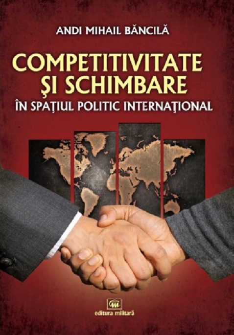 Competitivitate si schimbare in spatiul politic international: curs de relatii internationale