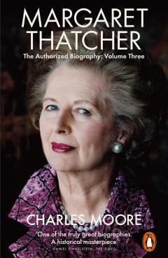 Margaret Thatcher. The Authorized Biography: Volume Three