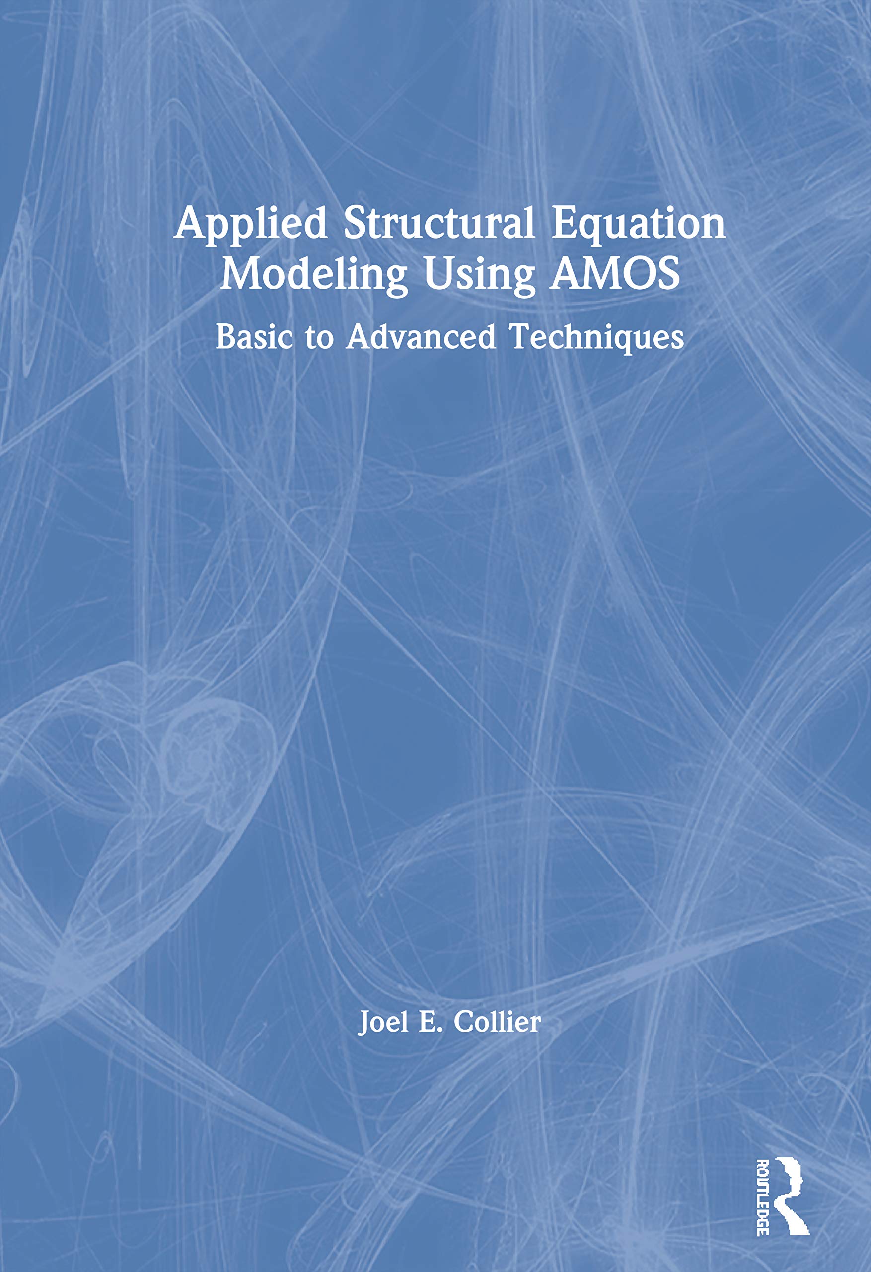 Applied Structural Equation Modeling using AMOS - Joel E. Collier