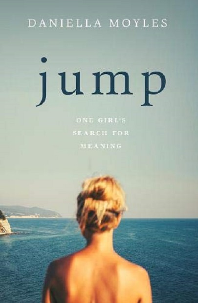 Jump : One Girl&#039;s Search for Meaning