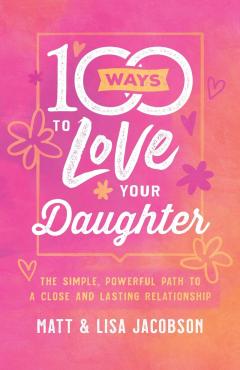 Coperta cărții 100 Ways to Love Your Daughter