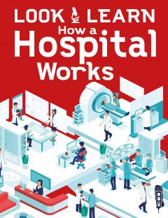 Coperta cărții Look & Learn: How A Hospital Works