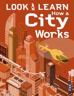 Coperta cărții Look & Learn: How A City Works