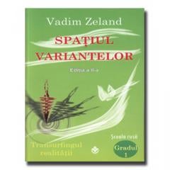 Spatiul variantelor. Transurfingul realitatii Vadim Zeland