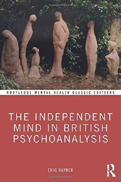 Independent Mind in British Psychoanalysis - Eric Rayner