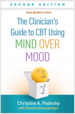 The Clinician's Guide to CBT Using Mind Over Mood