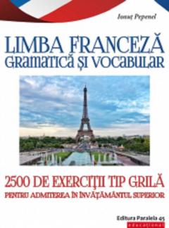 Limba franceza. Gramatica si vocabular. 2500 de teste tip grila pentru admiterea in invatamantul superior