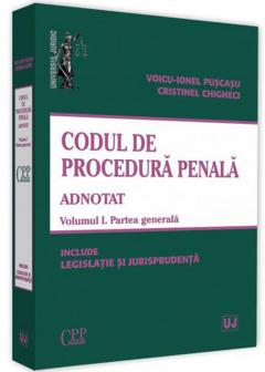 Codul de procedura penala adnotat. Volumul I. Partea generala