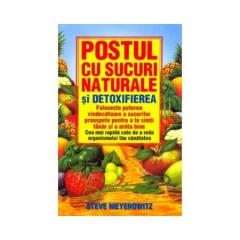 Postul cu sucuri naturale si detoxifierea Steve Meyerowitz