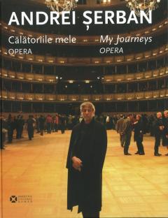 Calatoriile mele. Opera / My Journeys. Opera