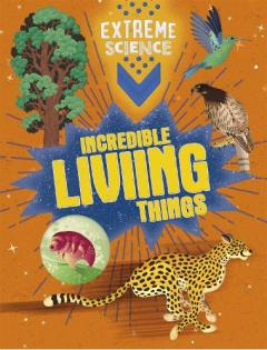 Coperta cărții Extreme Science: Incredible Living Things