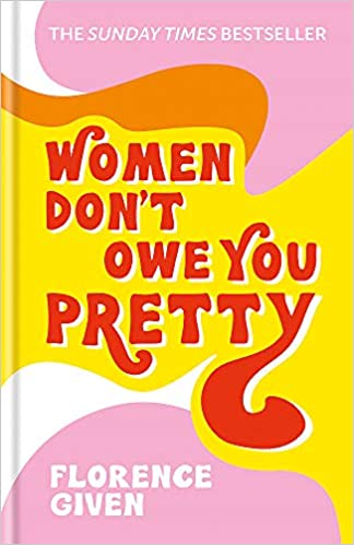 Women Don&#039;t Owe You Pretty