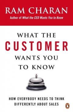 Coperta cărții What the Customer Wants You to Know: How Everybody Needs to Think Differently About Sales