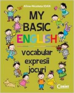 My Basic English. Vocabular, expresii, jocuri