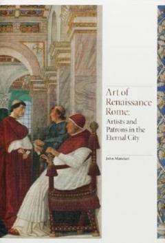 Art of Renaissance Rome: Artists and Patrons in the Eternal City