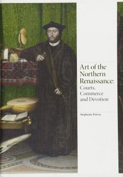 Art of the northern renaissance: Courts, Commerce and Devotion